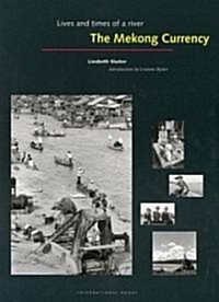 The Mekong Currency: Lives and Times of a River (Paperback)