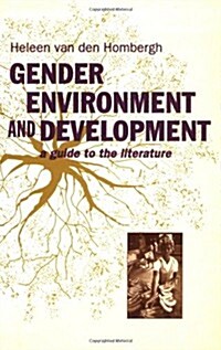 Gender, Environment and Development: A Guide to the Literature (Paperback)