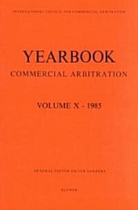 Yearbook Commercial Arbitration Volume X - 1985 (Paperback)