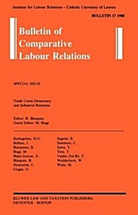 Bulletin of Comparative Labour Relations: Trade Union Democracy and Industrial Relations (Paperback)