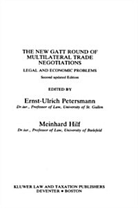 The New GATT Round of Multilateral Trade Negotiations: Legal and Economic Problems (Hardcover, 2, Updated)