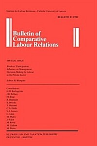 Bulletin of Comparative Labour Relations: Workers Participation: Influence on Management Decision - Making by Labour in the Private Sector (Paperback)