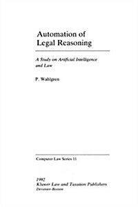 Automation of Legal Reasoning: A Study on Artificial Intelligence (Paperback)