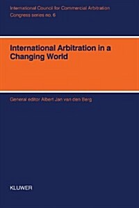 International Arbitration in a Changing World - Xith International Arbitration Conference: Xith International Arbitration Conference (Paperback)