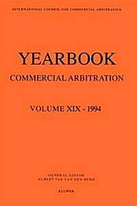 Yearbook Commercial Arbitration Volume XIX - 1994 (Paperback)