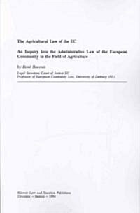 The Agricultural Law of the EC, an Inquiry Into the Admin Law (Paperback)