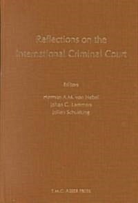 Reflections on the International Criminal Court: Essays in Honour of Adriaan Bos (Hardcover)