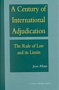 A Century of International Adjudication: The Rule of Law and Its Limits (Hardcover)
