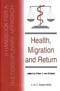 Health, Migration and Return: A Handbook for a Multidisciplinary Approach (Hardcover)