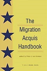 The Migration Acquisition Handbook: The Foundation for a Common European Migration Policy (Hardcover)