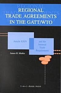 Regional Trade Agreements in the Gatt/Wto: Artical XXIV and the Internal Trade Requirement (Paperback)