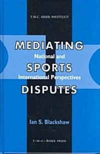 Mediating Sports Disputes: National and International Perspectives (Hardcover)
