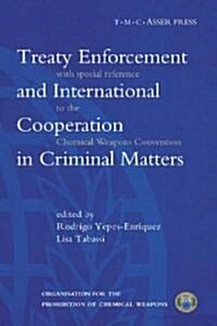 Treaty Enforcement and International Cooperation in Criminal Matters: With Special Reference to the Chemical Weapons Convention (Hardcover)