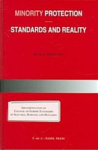 Minority Protection: Standards and Reality: Implementation of Council of Europe Standards in Slovakia, Romania and Bulgaria (Hardcover)