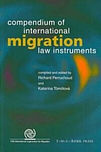 Compendium of International Migration Law Instruments (Paperback, Edition.)