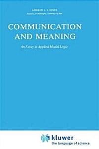 Communication and Meaning: An Essay in Applied Modal Logic (Hardcover, 1983)