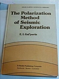 The Polarization Method of Seismic Exploration (Hardcover, 1984)