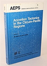 Accretion Tectonics in the Circum-Pacific Regions: Proceedings of the Oji International Seminar on Accretion Tectonics September, 1981, Tomakomai, Jap (Hardcover, 1983)