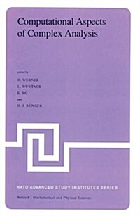 Computational Aspects of Complex Analysis: Proceedings of the NATO Advanced Study Institute Held at Braunlage, Harz, Germany, July 26 - August 6, 1982 (Hardcover, 1983)