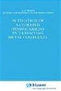 Activation of Saturated Hydrocarbons by Transition Metal Complexes (Hardcover, 1984)