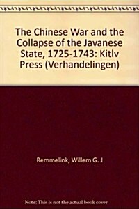 The Chinese War and the Collapse of the Javanese State, 1725-1743 (Paperback)