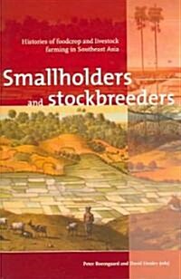 Smallholders and Stockbreeders: Histories of Foodcrop and Livestock Farming in Southeast Asia (Paperback)