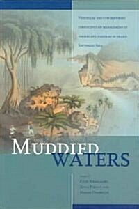 Muddied Waters: Historical and Contemporary Perspectives on Management of Forests and Fisheries in Island Southeast Asia (Paperback)