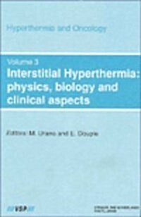 Interstitial Hyperthermia: Physics, Biology and Clinical Aspects (Hardcover)