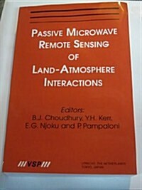 Passive Microwave Remote Sensing of Land--Atmosphere Interactions (Paperback)