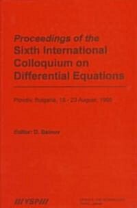 Proceedings of the International Colloquium on Differential Equations, Volume 4 Proceedings of the Sixth International Colloquium on Differential Equa (Hardcover)