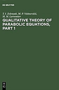 Qualitative Theory of Parabolic Equations, Part 1 (Hardcover)