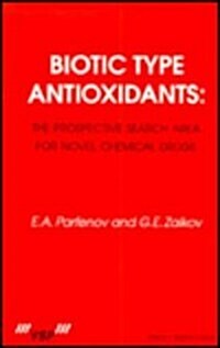 Biotic Type Antioxidants: The Prospective Search Area for Novel Chemical Drugs (Hardcover)