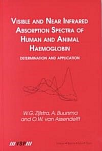 Visible and Near Infrared Absorption Spectra of Human and Animal Haemoglobin Determination and Application (Hardcover)