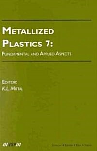 Metallized Plastics 7: Fundamental and Applied Aspects (Hardcover)