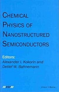 Chemical Physics of Nanostructured Semiconductors (Hardcover)