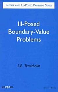 Inverse and Ill-Posed Problems Series, Ill-Posed Boundary-Value Problems (Hardcover)