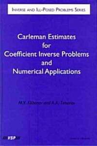 Carleman Estimates for Coefficient Inverse Problems and Numerical Applications (Hardcover)