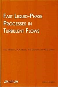 Fast Liquid-Phase Processes in Turbulent Flows (Hardcover)