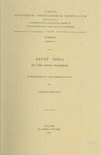 Sayat-Nova, an 18th-Century Troubadour. a Biographical and Literary Study (Paperback)