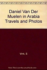 Daniel Van Der Meulin In Arabia Felix (Hardcover)