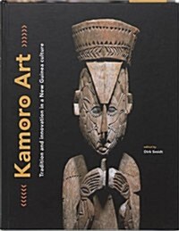 Kamoro Art: Tradition and Innovation in a New Guinea Culture (Hardcover)