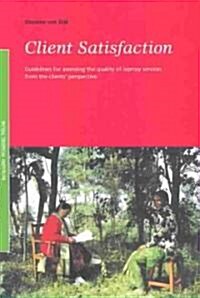 Client Satisfaction: Guidelines for Assessing the Quality of Leprosy Services from the Clients Perspective (Paperback)