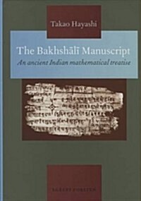 The Bakhshālī Manuscript: An Ancient Indian Mathematical Treatise (Hardcover)