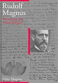 Rudolf Magnus: Physiologist and Pharmacologist (Hardcover)