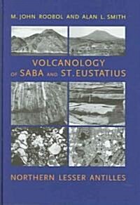 Volcanology of Saba and St. Eustatius, Northern Lesser Antilles (Hardcover, PCK, SLP)