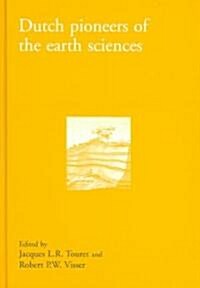 Dutch Pioneers in Earth Sciences (Hardcover)