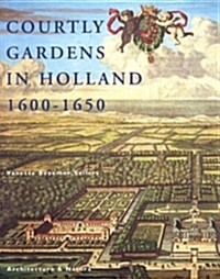Courtly Gardens In Holland 1600-1650 (Hardcover)