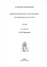 Birth in Babylonia and the Bible: Its Mediterranean Setting (Hardcover)