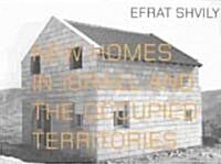 Efrat Shvily: New Homes in Israel and the Occupied Territories (Paperback)