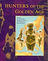 Hunters of the Golden Age: The Mid Upper Palaeolithic of Eurasia 30,000 - 20,000 BP (Hardcover)